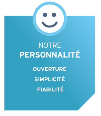 Nos valeurs - NOTRE PERSONNALITÉ OUVERTURE SIMPLICITÉ FIABILITÉ Nos valeurs - NOTRE PERSONNALITÉ OUVERTURE SIMPLICITÉ FIABILITÉ